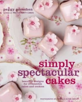 Simply Spectacular Cakes by Peggy Porschen Hardback