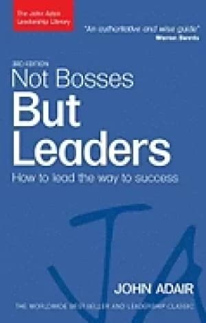 not bosses but leaders how to lead the way to success