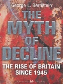 The Myth of Decline by George L Bernstein Book