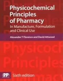 Physicochemical Principles of Pharmacy : In Manufacture, Formulation and Clinical Use