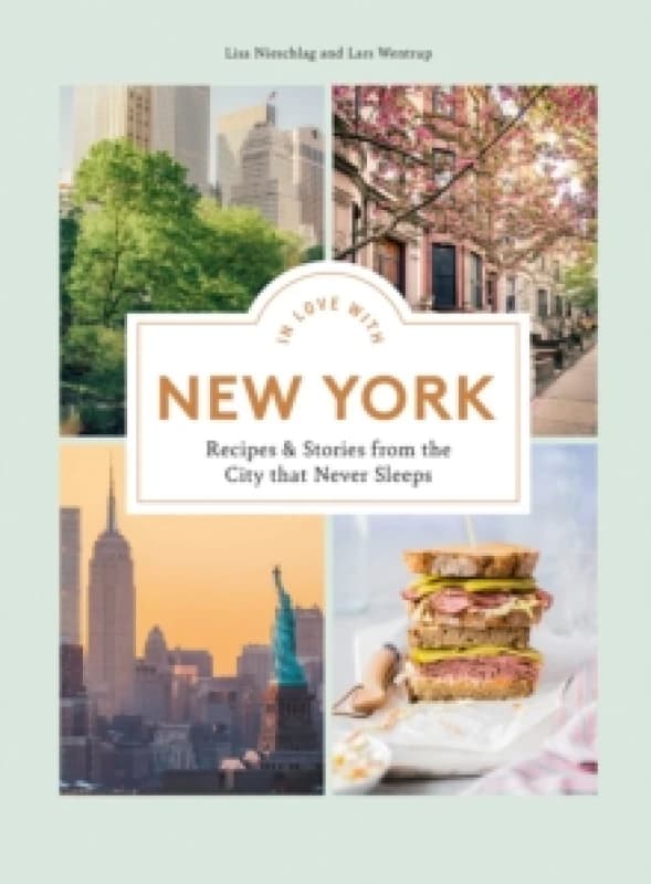 In Love with New York : Recipes and Stories from the City That Never Sleeps Hardback