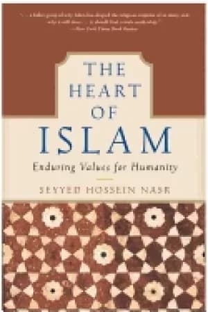 heart of islam enduring values for humanity