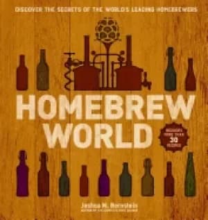 homebrew world discover the secrets of the world s leading homebrewers