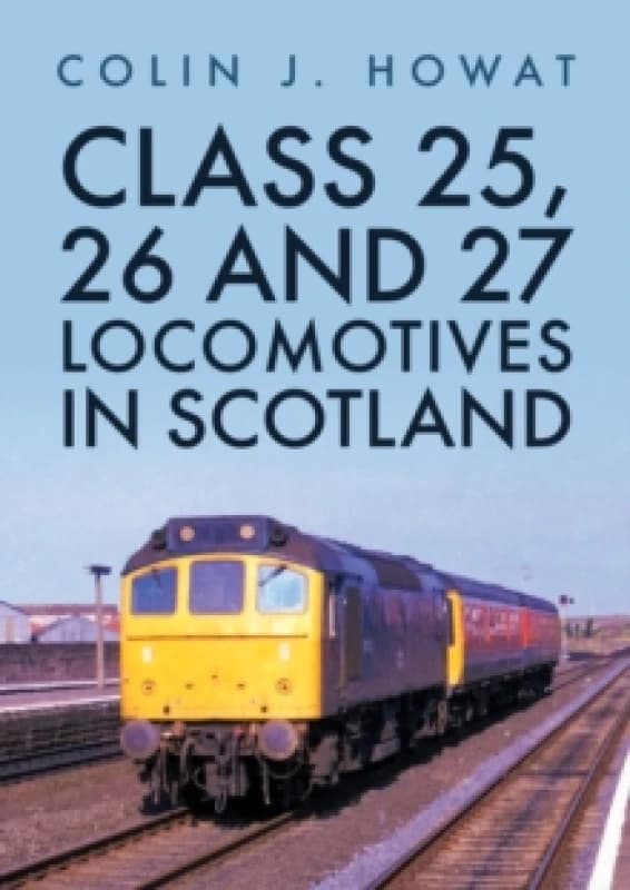 Class 25, 26 and 27 Locomotives in Scotland Paperback / softback