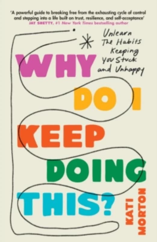 Why Do I Keep Doing This?. Paperback. By Kati Morton Books