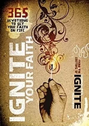 ignite your faith 365 devotions to set your faith on fire