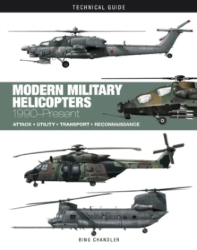 Modern Military Helicopters : Attack * Utility * Transport * Reconnaissance Hardback