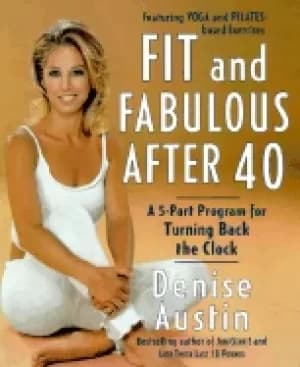 fit and fabulous after 40 a 5 part program for turning back the clock
