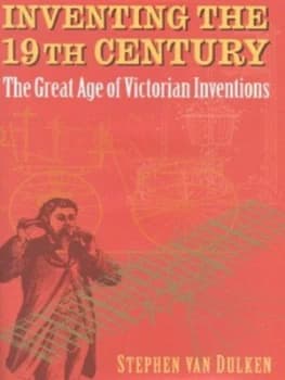 Inventing the 19th Century by Stephen Van Dulken Hardback