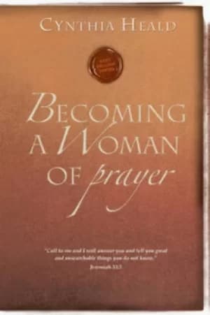 Becoming a Woman of Prayer by Cynthia Heald