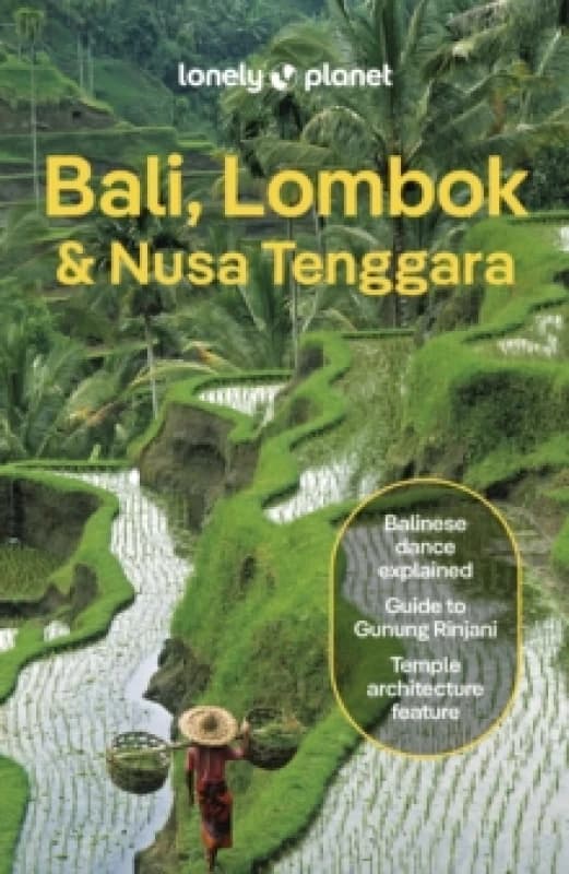 Lonely Planet Bali, Lombok & Nusa Tenggara : Detailed Itineraries Travel Like a Local Insider Tips Covers Canggu, Ubud, Lombok, Gili Islands, an