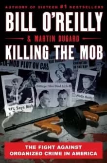 Killing The Mob : The Fight Against Organized Crime in America