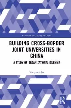 Building Cross-border Joint Universities in ChinaA Study of Organizational Dilemma