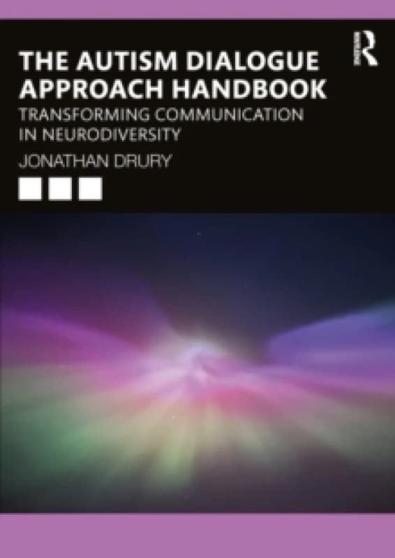 The Autism Dialogue Approach Handbook : Transforming Communication in Neurodiversity Paperback / softback