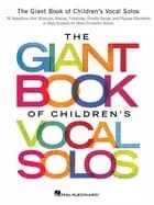 giant book of childrens vocal solos 76 selections from musicals movies folk