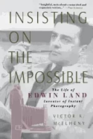 insisting on the impossible the life of edwin land