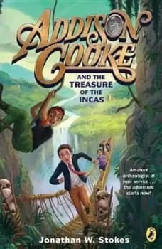 Addison Cooke and the Treasure of the Incas by Jonathan W. Stokes