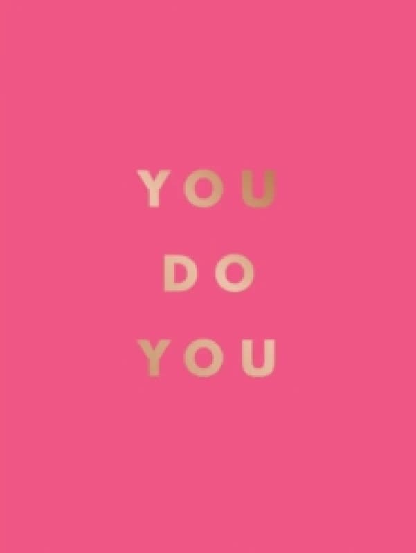 You Do You : Quotes to Uplift, Empower and Inspire Hardback