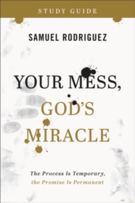 Your Mess, God's Miracle. Study Guide. Paperback. By Samuel Rodriguez Books