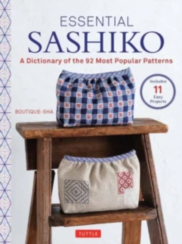 Essential Sashiko : 92 of the Most Popular Patterns (With 11 Projects and Actual Size Templates) Hardback