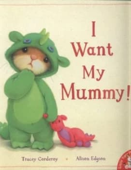 I Want My Mummy by Tracey Corderoy Book