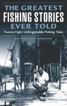 The Greatest Fishing Stories Ever Told by Lamar Underwood Paperback