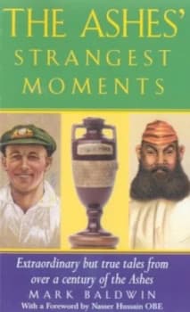 The Ashes Strangest Moments by Mark Baldwin Book