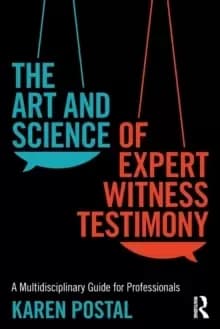 The Art and Science of Expert Witness Testimony : A Multidisciplinary Guide for Professionals