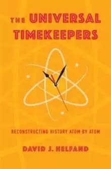 The Universal Timekeepers : Reconstructing History Atom by Atom