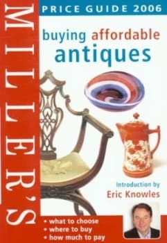 Millers Buying Affordable Antiques Price Guide 2006 by Eric Knowles Paperback