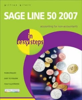 Sage Line 50 2007 in Easy Steps by Gillian Gilert Book