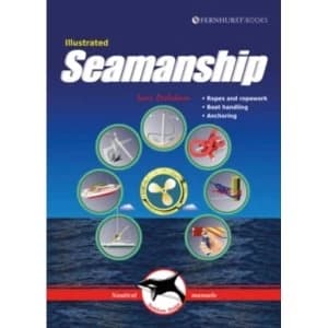 Illustrated Seamanship - Ropes and ropework, Boat handling, Anchoring 2e