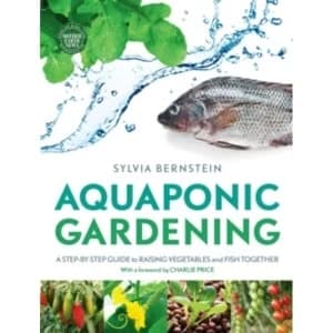 Aquaponic Gardening: A Step-by-Step Guide to Raising Vegetables and Fish Together by Sylvia Bernstein (Paperback, 2013)