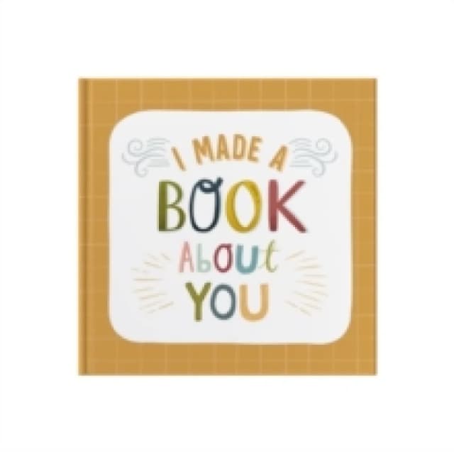 I Made A Book About You : Create a book that's as unique as the person you are gifting it to! Hardback