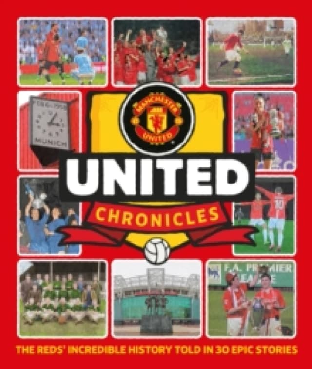 United Chronicles : The Reds' illustrious history retold in 30 epic stories Paperback / softback