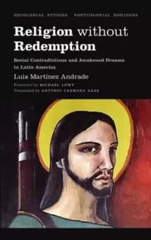 Religion Without Redemption by Luis Martinez Andrade