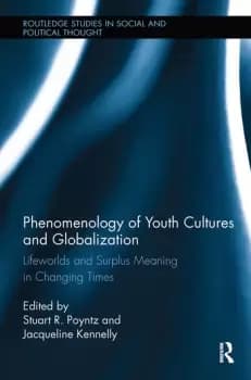 Phenomenology of Youth Cultures and Globalization Lifeworlds and Surplus Meaning in Changing Times