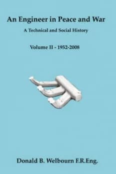 Engineer in Peace and War - a Technical and Social History - Volume Ii - 19 by Donald Welbourn Paperback