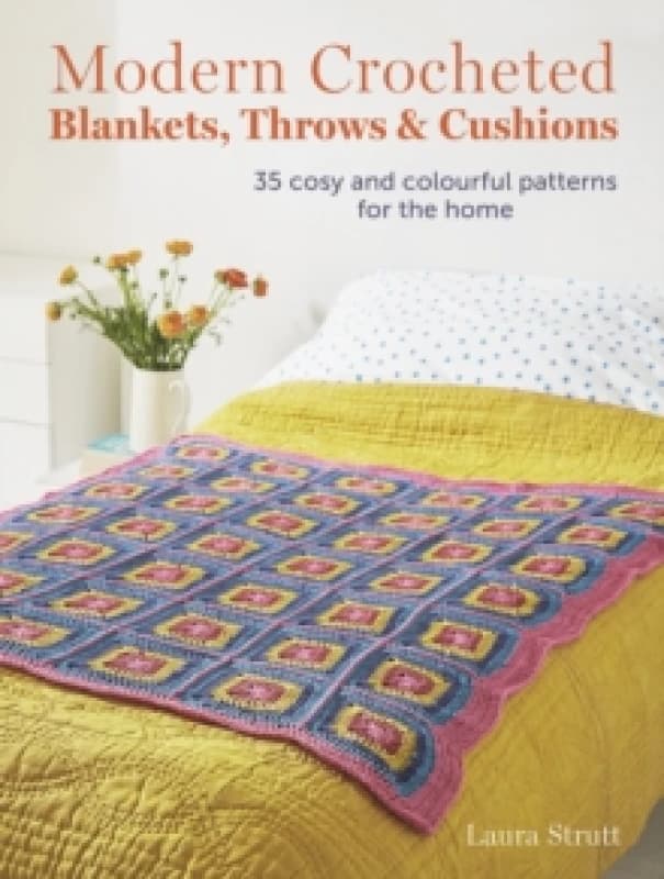 Modern Crocheted Blankets, Throws and Cushions : 35 Cosy and Colourful Patterns for the Home Paperback / softback