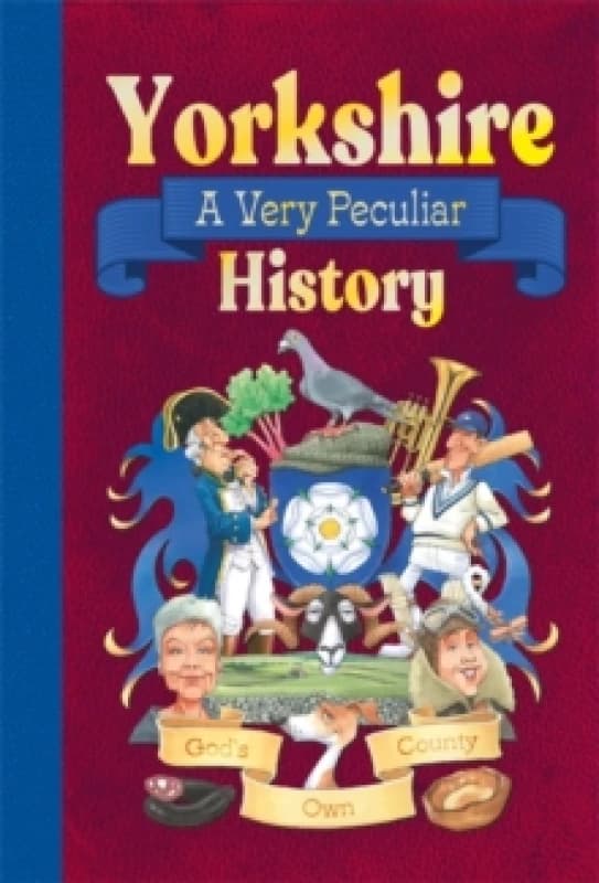 Yorkshire: A Very Peculiar History Hardback