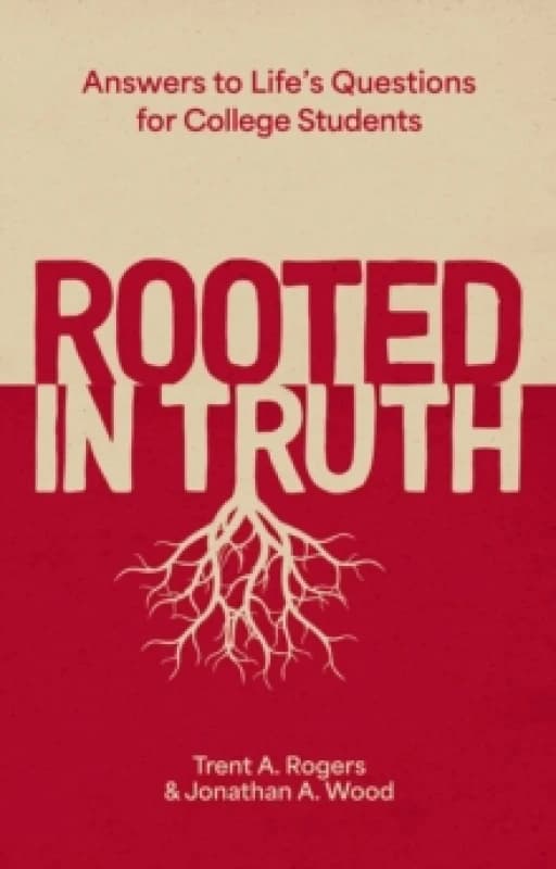 Rooted in Truth : Answers to Lifes Questions for College Students Paperback / softback