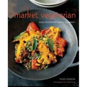 Market Vegetarian : Easy Recipes for Every Occasion