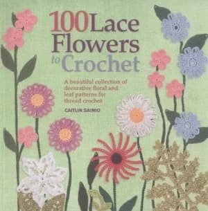 100 Lace Flowers to Crochet by Caitlin Sainio Paperback