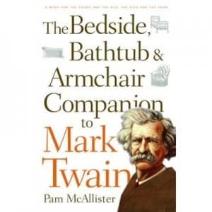 The Bedside Bathtub and Armchair Companion to Mark Twain by Pam Mcallister Book