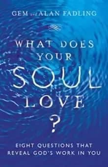 What Does Your Soul Love? Eight Questions That Reveal God's Work in You