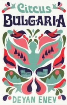 Circus Bulgaria by Deian Enev and Kapka Kassabova and Deian Enev Paperback
