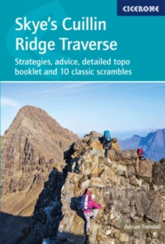 Skye's Cuillin Ridge Traverse : Strategies, advice, detailed topo booklet and 10 classic scrambles Paperback / softback