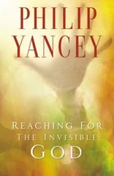 Reaching for the Invisible God by Philip Yancey Book