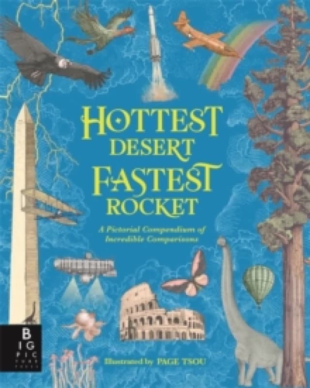 Hottest Desert, Fastest Rocket : A Pictorial Compendium of Incredible Comparisons Hardback