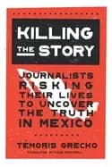 killing the story journalists risking their lives to uncover the truth in m